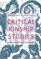 Critical Kinship Studies: An Introduction to the Field 1137505044 Book Cover