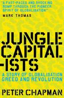 Jungle Capitalists: A Story of Globalisation, Greed and Revolution: United Fruit and the Invention of Twentieth-century Greed 184195909X Book Cover