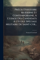 Précis D'histoire Moderne Et Contemporaine, A L'usage Des Candidats A L'école Spéciale Militaire De Saint-cyr... 127411344X Book Cover