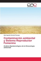 Contaminaci�n ambiental y Sistema Reproductor Femenino 620210175X Book Cover