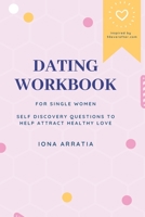 Dating Workbook for Single Women: Self discovery questions to help attract healthy love B084DGWTSG Book Cover