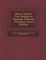 Marci Diaconi Vita Porphyrii, Episcopi Gazensis - Primary Source Edition 1295581396 Book Cover