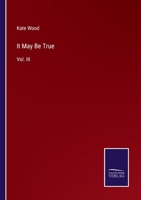 It May Be True: Vol. III 3375082827 Book Cover