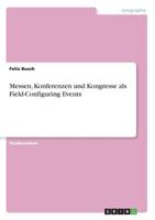 Messen, Konferenzen und Kongresse als Field-Configuring Events 3668766037 Book Cover