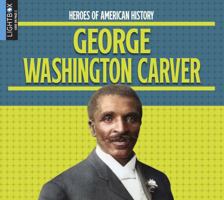 George Washington Carver 1510582495 Book Cover
