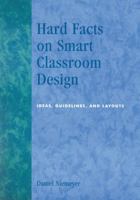 Hard Facts on Smart Classroom Design: Ideas, Guidelines, and Layouts 0810843595 Book Cover
