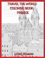 Travel the World Coloring Book: Prague 167179916X Book Cover