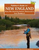 Flyfisher's Guide to New England: Maine, New Hampshire, Vermont, Massachusetts 1940239079 Book Cover