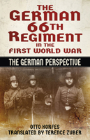 The German 66th Regiment in the First World War: The German Perspective 1803995637 Book Cover