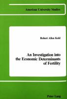 An Investigation into the Economic Determinants of Fertility (American University Studies. Series XVI, Economics, Vol 1) 0820400866 Book Cover