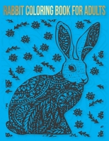 Rabbit Coloring Book for Adults: Bunny Coloring Pages for Stress Relief and Relaxation, Fun Bunny Coloring null Book Cover