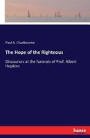 The Hope of the Righteous. Discourses at the Funerals of Prof 3337090605 Book Cover