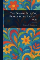 The Diving Bell; Or, Pearls to Be Sought For 1023113015 Book Cover