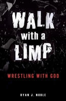 Walk with a Limp: Wrestling with God 1662800967 Book Cover