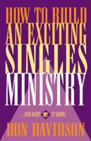 How to Build an Exciting Singles Ministry...and Keep It Going 0840745583 Book Cover