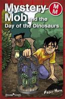 Mystery Mob and the Day of the Dinosaurs 184234904X Book Cover