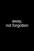 Away, Not Forgotten: A Creative Psychology Writing Journal for an Inmate and a Loved One in Jail or Prison 1097871592 Book Cover