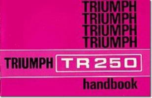 Triumph TR250 Owner's Handbook (US Edition) (No. 545033) 0948207272 Book Cover