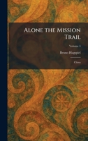 Alone the Mission Trail: China 102533888X Book Cover