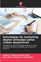 Estrat�gias de marketing digital utilizadas pelos clubes desportivos 6204114360 Book Cover