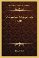 Nietzsches Metaphysik (1904) 1120655412 Book Cover