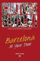 Culture Shock!: Barcelona at Your Door (Culture Shock! At Your Door: A Survival Guide to Customs & Etiquette) 1558685375 Book Cover