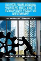 Do Job-Specific Problems and Individual Problem-Solving Abilities Mediate the Relationships Between Personality and Career Commitment?: An Empirical Investigation 1792123566 Book Cover