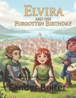 Elvira and the Forgotten Birthday: The Young Sorceress Elvira Chronicles | Ep. 12 B0FK5LLJYB Book Cover