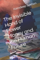 The Invisible Hand of Power Money and the Human Future B0GPN4TJZG Book Cover
