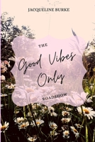 The Good Vibes Only Roadshow: Follow My Journey While Creating Your Own 1729546757 Book Cover