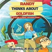 Randy Thinks About Goldfish: From the "I Think" Adventure Series 1969865814 Book Cover