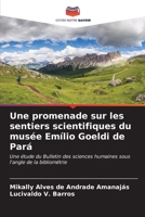 Une promenade sur les sentiers scientifiques du musée Emílio Goeldi de Pará: Une étude du Bulletin des sciences humaines sous l'angle de la bibliométrie (French Edition) B0CLMP5CFM Book Cover
