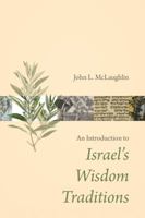 An Introduction to Israel’s Wisdom Traditions 0802874541 Book Cover