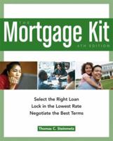 The Mortgage Kit: Select the Right Loan, Lock in the Lowest Rate, Negotiate the Best Terms (Mortgage Kit) 1419584367 Book Cover