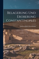 Belagerung und Eroberung Constantinoples 1018887431 Book Cover