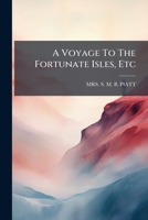 A Voyage To The Fortunate Isles, Etc. 1179253248 Book Cover