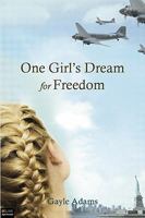 One Girl's Dream for Freedom 161566825X Book Cover