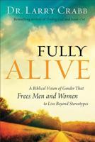 Fully Alive: A Biblical Vision of Gender That Frees Men and Women to Live Beyond Stereotypes 0801015332 Book Cover