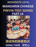 Chinese Pinyin Test Series (Part 14): Intermediate & Moderate Level Mind Games, Easy Level, Learn Simplified Mandarin Chinese Characters with Pinyin ... & Vocabulary, Answers Included, HSK All Lev B0CKX7N9Q1 Book Cover
