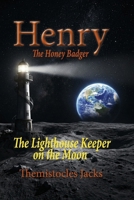 Henry the Honey Badger – The Lighthouse Keeper on the Moon B0GTT5XD6M Book Cover