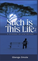 SUCH IS THIS LIFE 2: 6 EPISODES, 66 WISE SAYINGS (SUCH IS THIS LIFE 1 AND 2) 9786952332 Book Cover