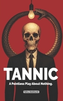 Tannic: A pointless play about nothing. B0H8ZJ5YLT Book Cover