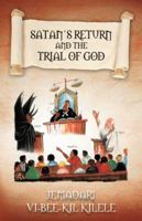 Satan's Return and the Trial of God 1490705554 Book Cover