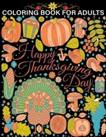 coloring book for adults happy thanksgiving day: 40 + Easy & beautiful Thanksgiving Day designs To Draw : Stress Relieving Coloring Pages B08L1MMYVL Book Cover