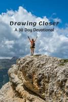 Drawing Closer: A 30 Day Devotional 172478529X Book Cover