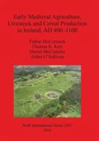 Early Medieval Agriculture, Livestock and Cereal Production in Ireland, AD 400-1100 1407312863 Book Cover