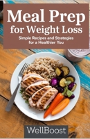 Meal Prep For Weight Loss: Simple Recipes and Strategies For a Healthier You B0DTZ6LY9D Book Cover