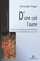 D'une cité l'autre - Essai sur la politique platonicienne, de la "République" aux "Lois": Essai sur la politique platonicienne, de la "République" aux "Lois" (French Edition) 2200345631 Book Cover