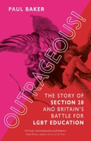 Outrageous!: The Story of Section 28 and Britain’s Battle for LGBT Education 1789147093 Book Cover