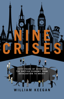 Nine Crises: Fifty Years of Covering the British Economy - From Devaluation to Brexit 1785903047 Book Cover